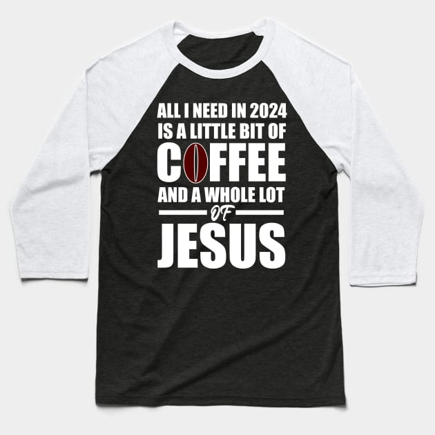 A Little Bit of Coffee And A whole Lot Of Jesus 2024 Baseball T-Shirt by Merchweaver